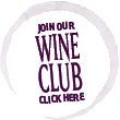Join our Wine Club - Click Here Join our Wine Club - Click Here